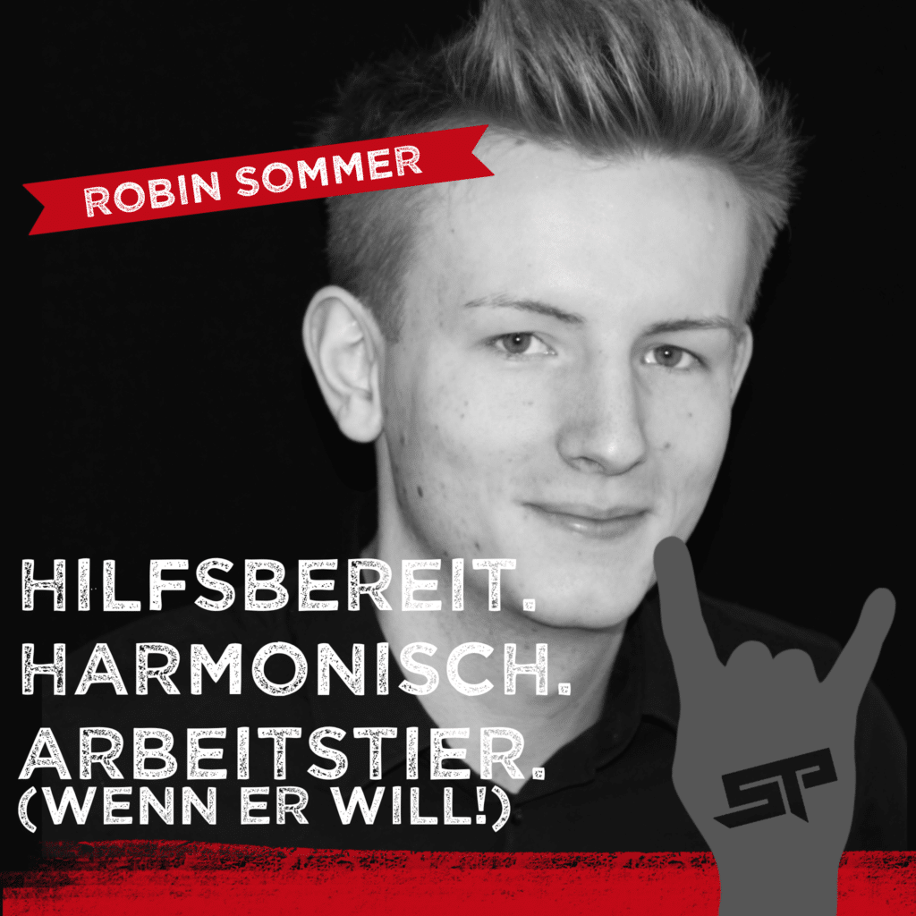 Robin Sommer - Hilfsbereit. harmonisch. Arbeitstier (wenn er will!)